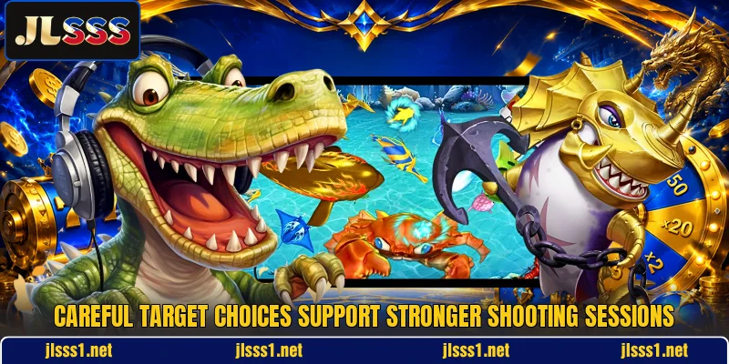 Careful target choices support stronger shooting sessions