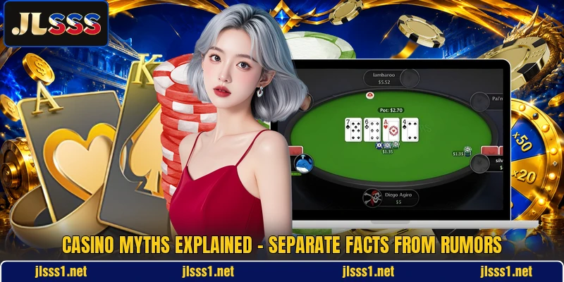 Casino Myths Explained - Separate Facts From Rumors