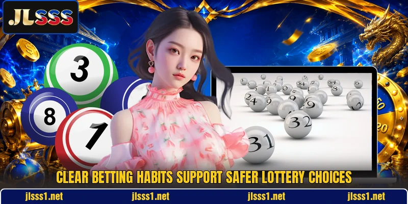 Clear betting habits support safer lottery choices Clear betting habits support safer lottery choices