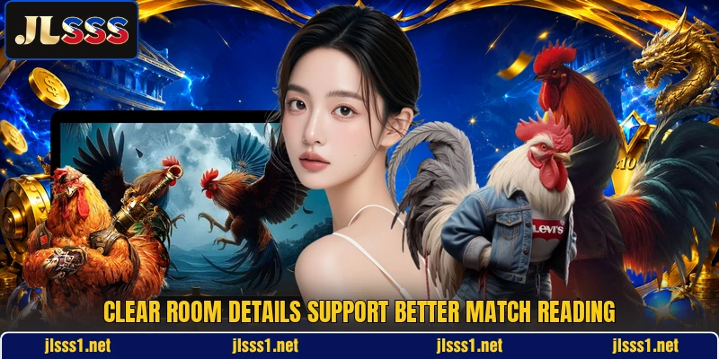 Clear room details support better match reading
