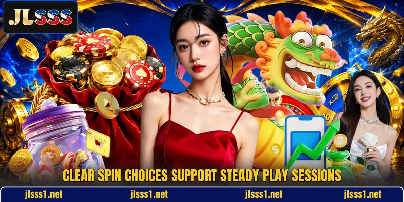 Clear spin choices support steady play sessions