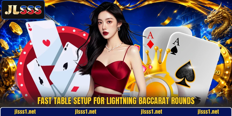 Fast table setup for lightning baccarat rounds