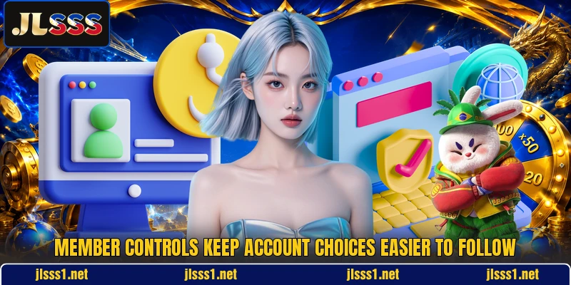 Member controls keep account choices easier to follow