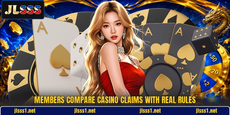 Members compare casino claims with real rules Members compare casino claims with real rules