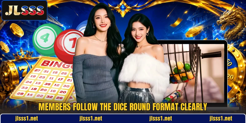Members follow the Dice round format clearly