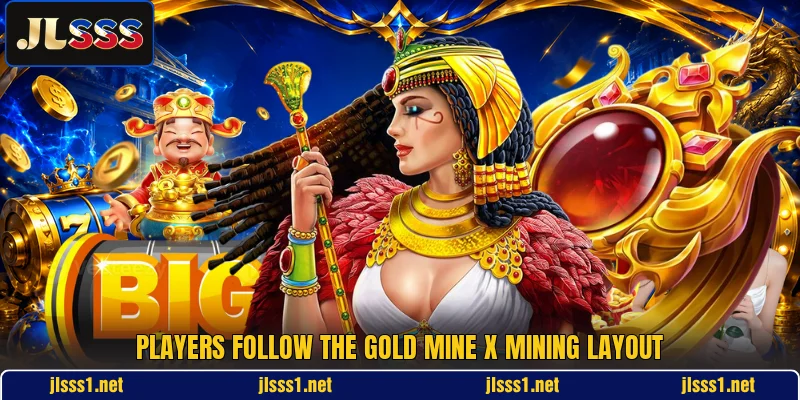 Players follow the Gold Mine X mining layout