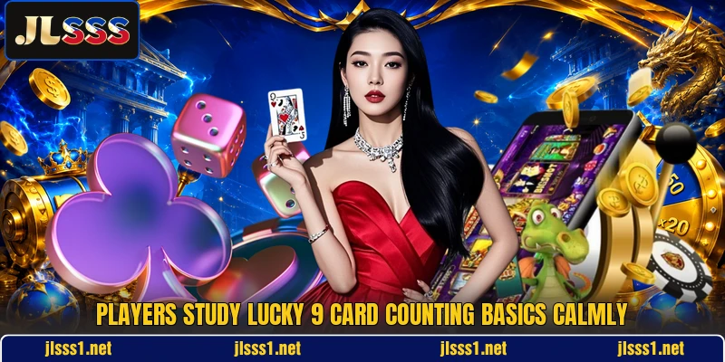 Players study lucky 9 card counting basics calmly