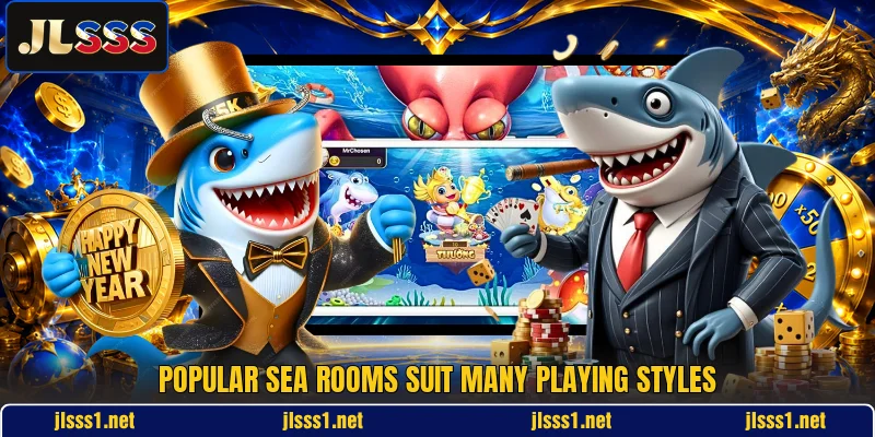 Popular sea rooms suit many playing styles Popular sea rooms suit many playing styles