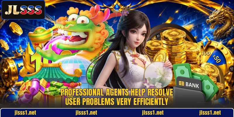 Professional agents help resolve user problems very efficiently