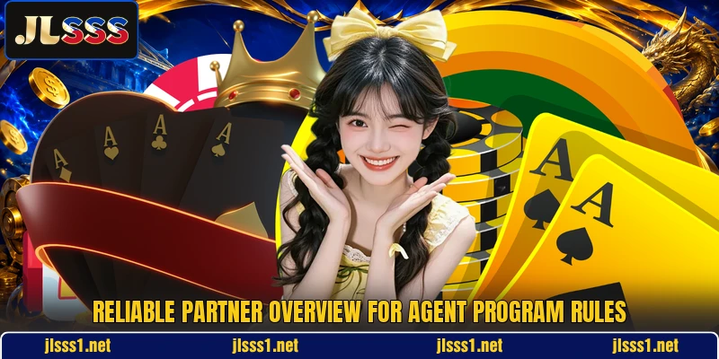 Reliable partner overview for agent program rules Reliable partner overview for agent program rules
