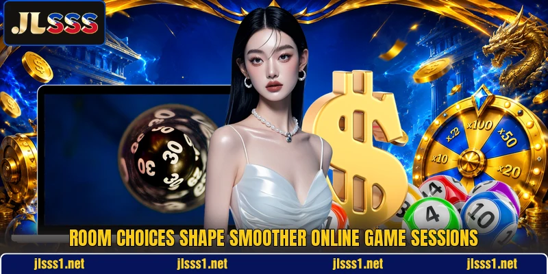 Room choices shape smoother online game sessions Room choices shape smoother online game sessions