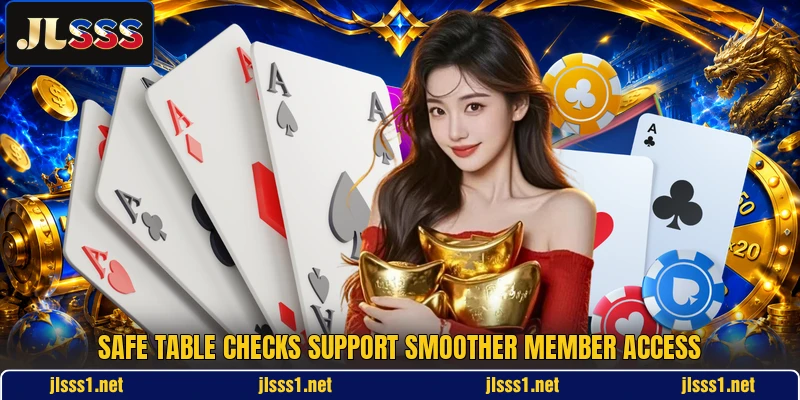 Safe table checks support smoother member access