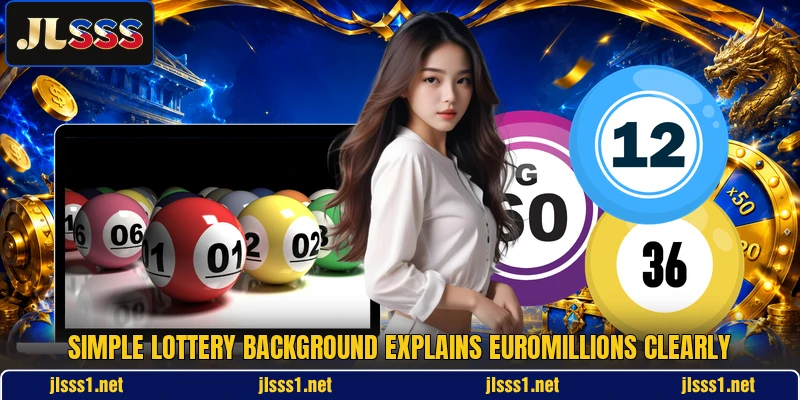 Simple lottery background explains EuroMillions clearly Simple lottery background explains EuroMillions clearly