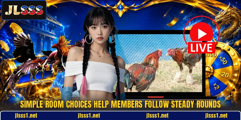 Simple room choices help members follow steady rounds Simple room choices help members follow steady rounds