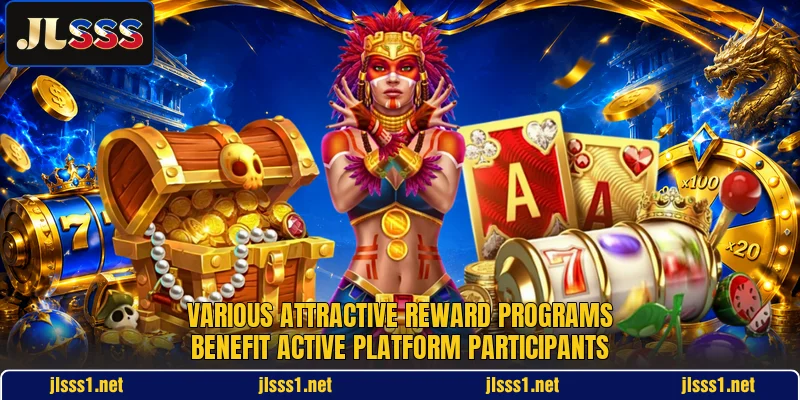 Various attractive reward programs benefit active platform participants